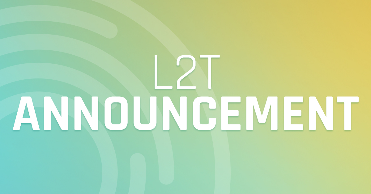 L2T Announcement