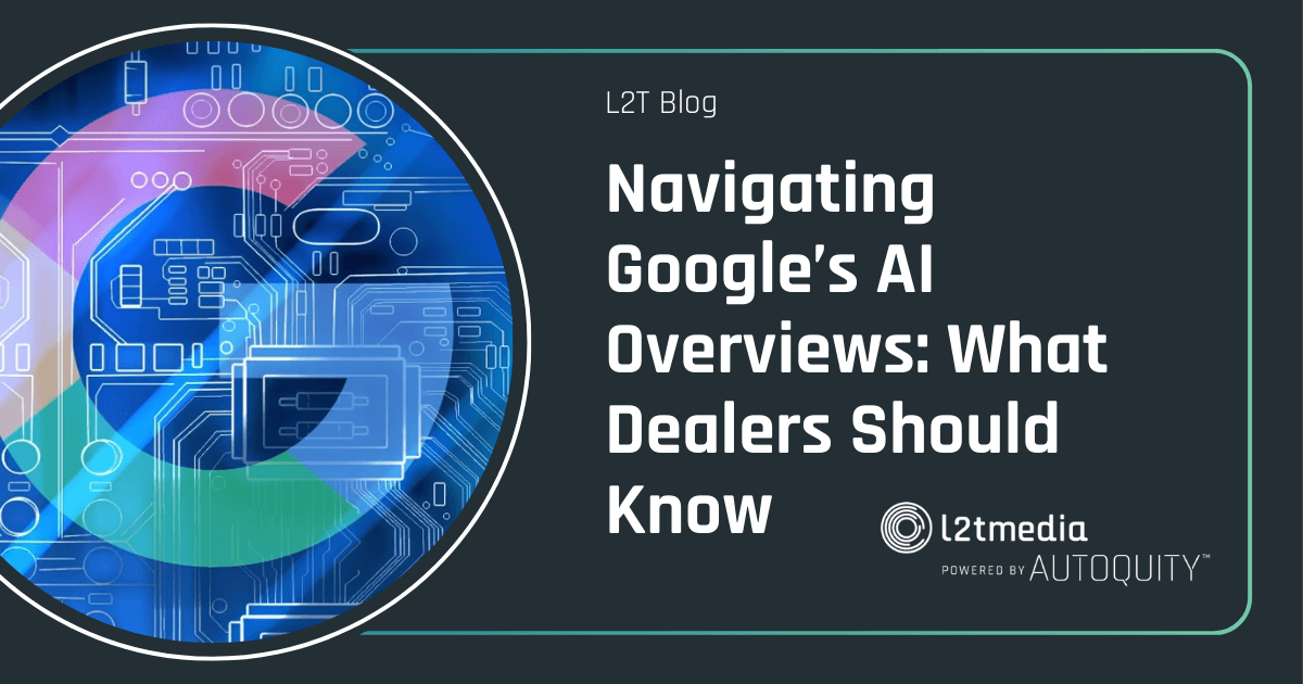 Navigating Google’s AI Overviews: What Dealers Should Know  