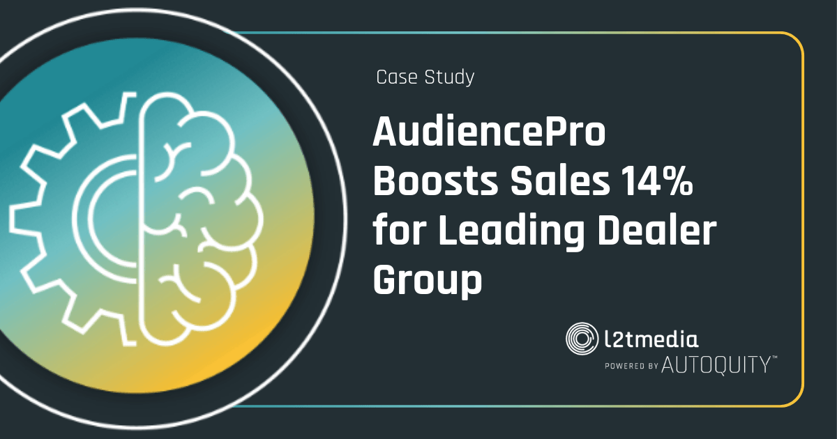 AudiencePro Boosts Sales 14% for Leading Dealer Group